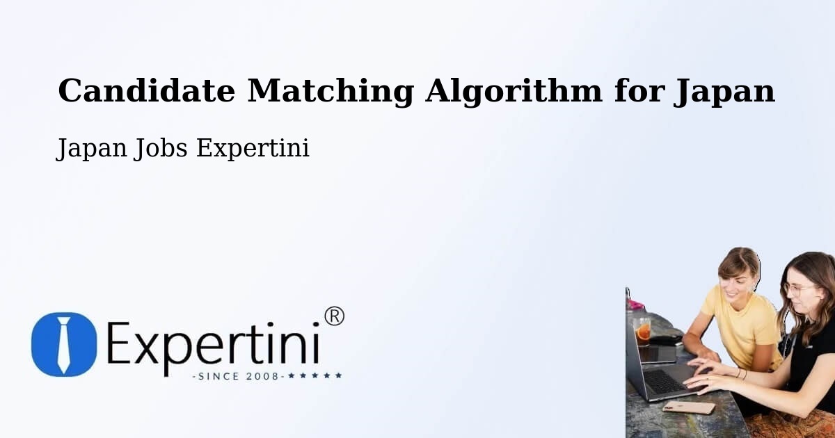 Candidate Matching Algorithm Overview – Oyabe Shi - Japan Jobs Expertini