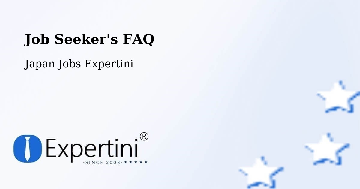 Job Seeker FAQ – Oyabe Shi - Japan Jobs Expertini
